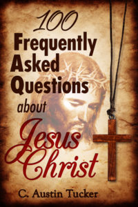 100 Frequently Asked Questions About Jesus Christ